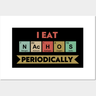 I Eat Nachos Periodically Posters and Art